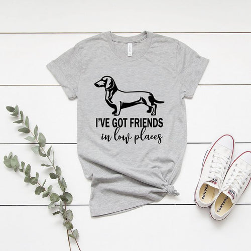 I've Got Friends in Low Places Shirt, Dachshund Shirt, Funny Dog Saying Shirts, Animal lover Shirt